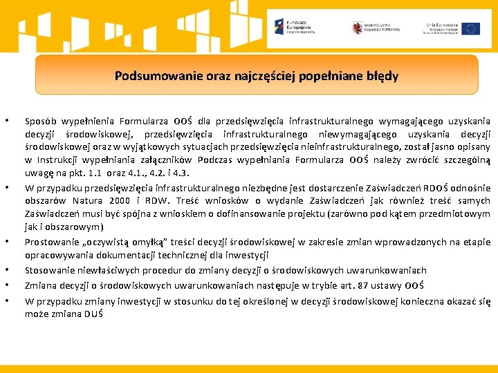 Podsumowanie oraz najczęściej popełniane błędy • • • Sposób wypełnienia Formularza OOŚ dla przedsięwzięcia