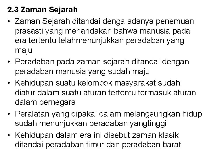 2. 3 Zaman Sejarah • Zaman Sejarah ditandai denga adanya penemuan prasasti yang menandakan