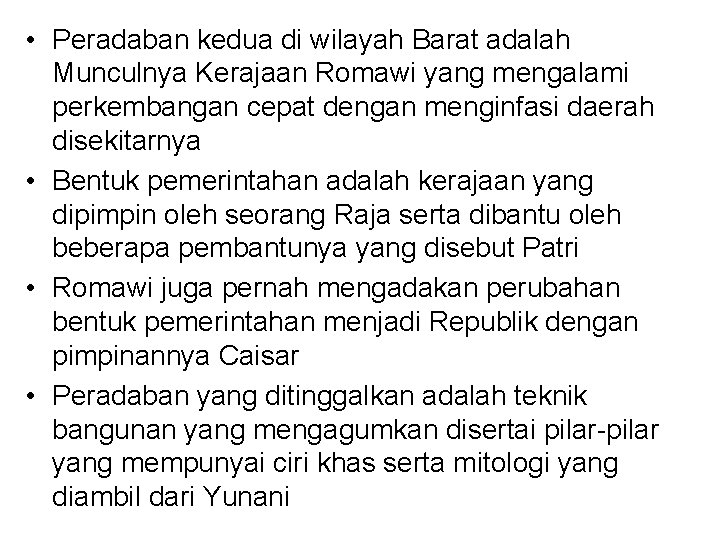  • Peradaban kedua di wilayah Barat adalah Munculnya Kerajaan Romawi yang mengalami perkembangan