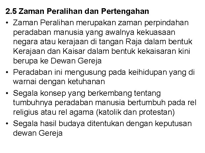 2. 5 Zaman Peralihan dan Pertengahan • Zaman Peralihan merupakan zaman perpindahan peradaban manusia