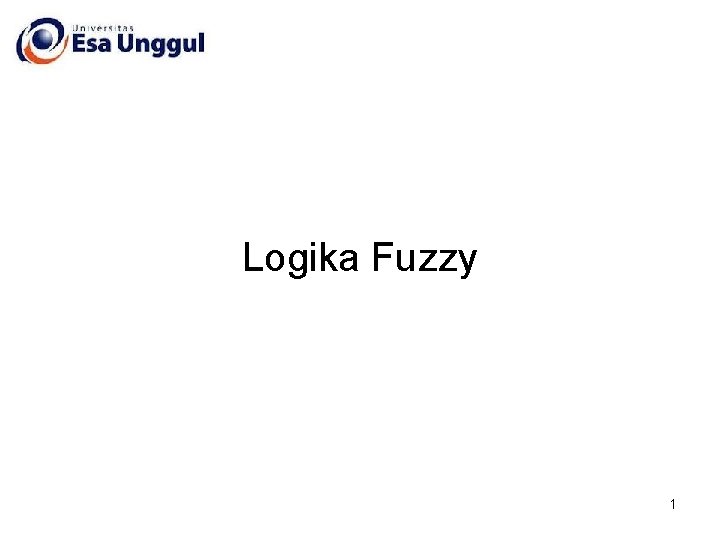 Logika Fuzzy 1 Logika Fuzzy 1