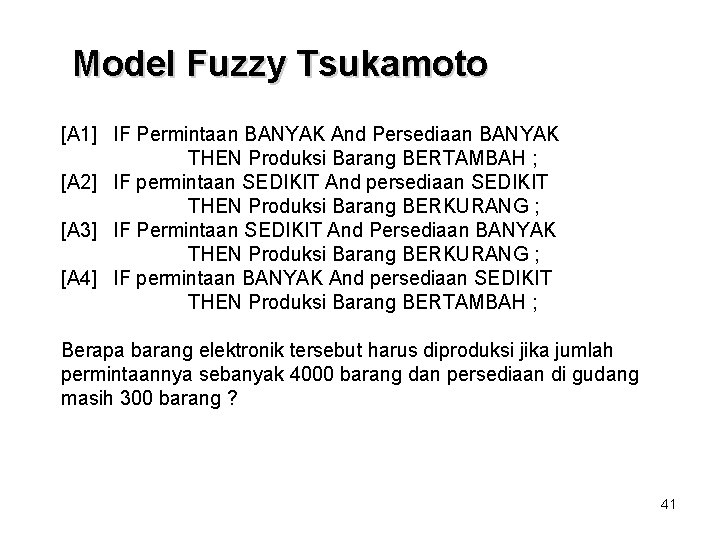 Model Fuzzy Tsukamoto [A 1] IF Permintaan BANYAK And Persediaan BANYAK THEN Produksi Barang