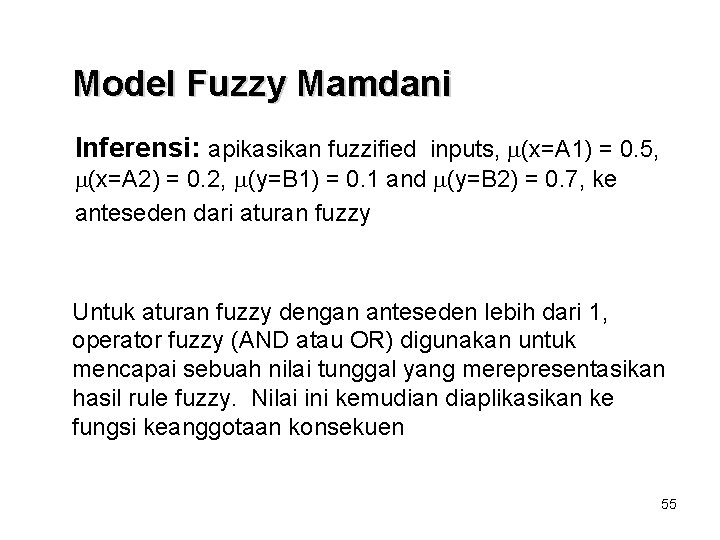 Model Fuzzy Mamdani Inferensi: apikasikan fuzzified inputs, (x=A 1) = 0. 5, (x=A 2) Model Fuzzy Mamdani Inferensi: apikasikan fuzzified inputs, (x=A 1) = 0. 5, (x=A 2)