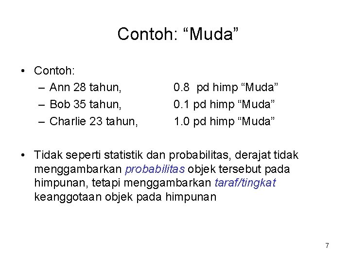 Contoh: “Muda” • Contoh: – Ann 28 tahun, – Bob 35 tahun, – Charlie Contoh: “Muda” • Contoh: – Ann 28 tahun, – Bob 35 tahun, – Charlie