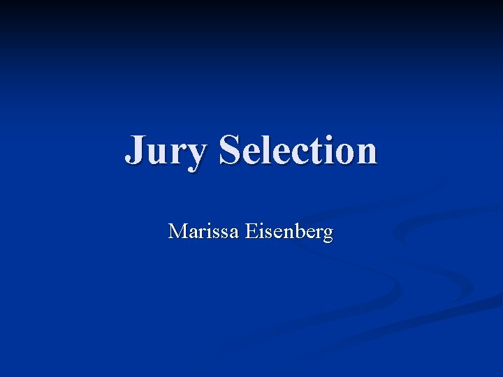 Jury Selection Marissa Eisenberg 