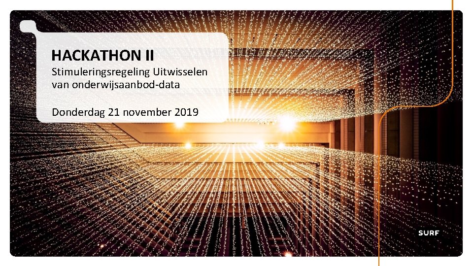 HACKATHON II Stimuleringsregeling Uitwisselen van onderwijsaanbod-data Donderdag 21 november 2019 