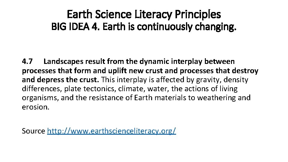 Earth Science Literacy Principles BIG IDEA 4. Earth is continuously changing. 4. 7 Landscapes Earth Science Literacy Principles BIG IDEA 4. Earth is continuously changing. 4. 7 Landscapes