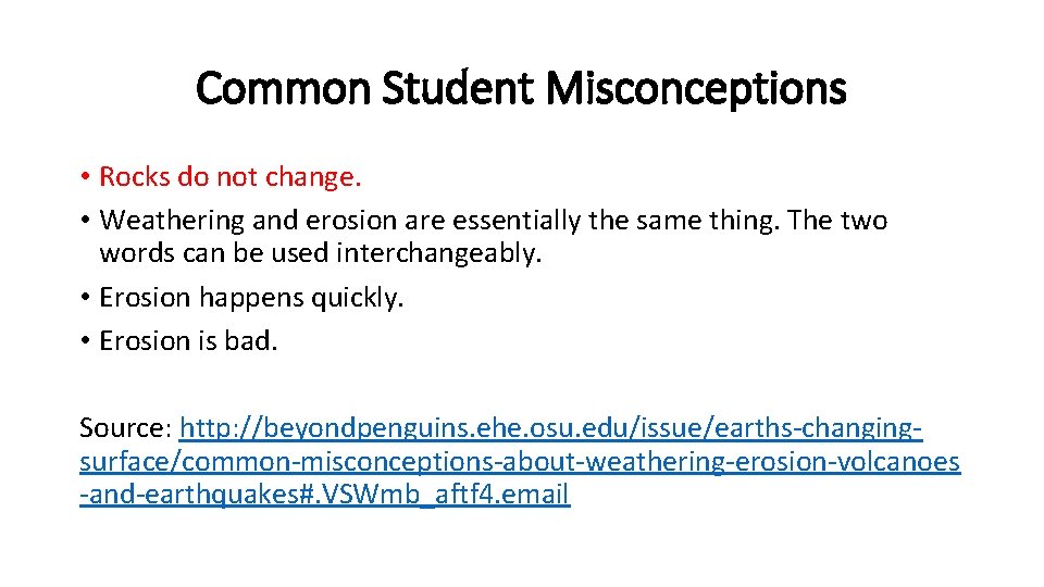 Common Student Misconceptions • Rocks do not change. • Weathering and erosion are essentially Common Student Misconceptions • Rocks do not change. • Weathering and erosion are essentially