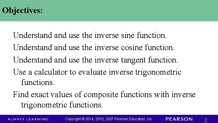 Objectives: Understand use the inverse sine function. Understand use the inverse cosine function. Understand