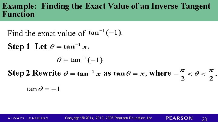 Example: Finding the Exact Value of an Inverse Tangent Function Find the exact value