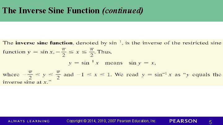 The Inverse Sine Function (continued) Copyright © 2014, 2010, 2007 Pearson Education, Inc. 5