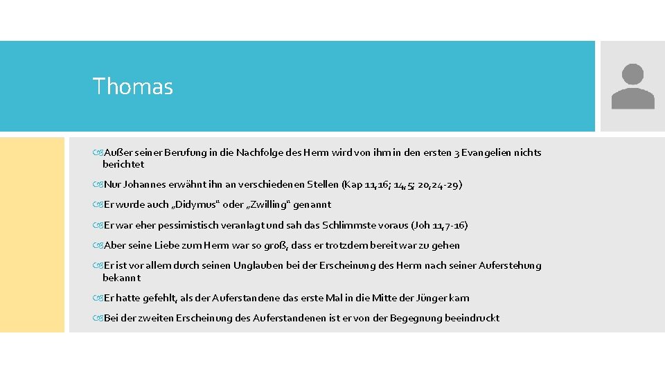Thomas Außer seiner Berufung in die Nachfolge des Herrn wird von ihm in den
