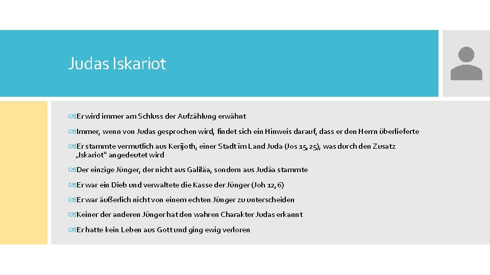 Judas Iskariot Er wird immer am Schluss der Aufzählung erwähnt Immer, wenn von Judas