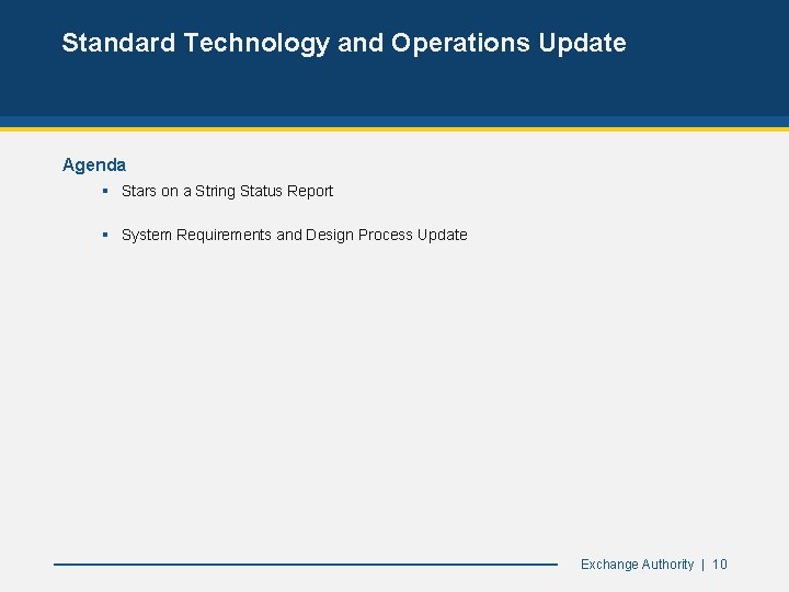 Standard Technology and Operations Update Agenda § Stars on a String Status Report §