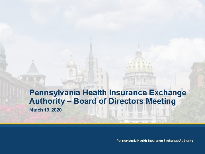 Pennsylvania Health Insurance Exchange Authority – Board of Directors Meeting March 19, 2020 Pennsylvania