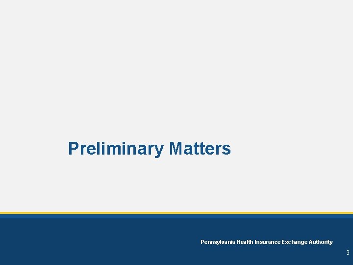 Preliminary Matters Pennsylvania Health Insurance Exchange Authority 3 