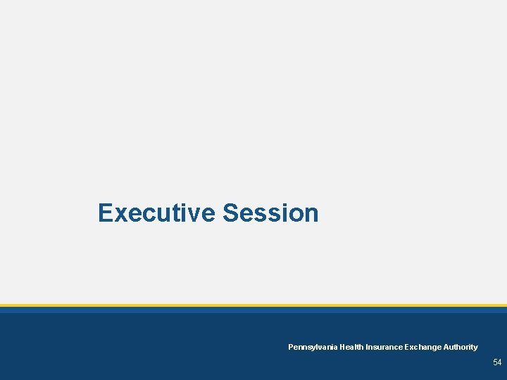 Executive Session Pennsylvania Health Insurance Exchange Authority 54 