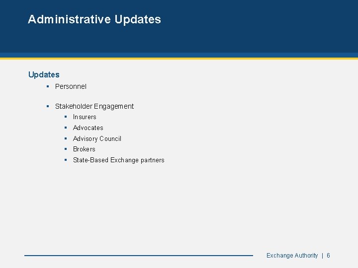 Administrative Updates § Personnel § Stakeholder Engagement § Insurers § Advocates § Advisory Council