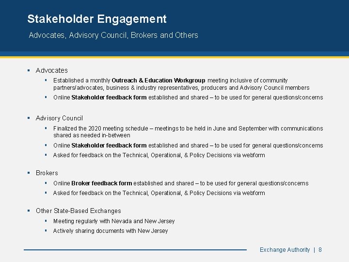 Stakeholder Engagement Advocates, Advisory Council, Brokers and Others § Advocates § Established a monthly