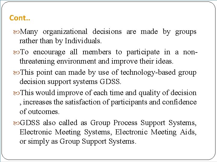 Cont. . Many organizational decisions are made by groups rather than by Individuals. To