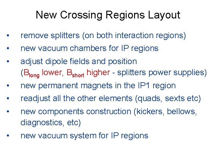 New Crossing Regions Layout • remove splitters (on both interaction regions) • new vacuum
