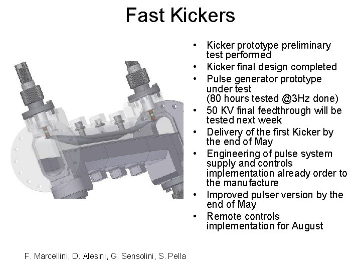 Fast Kickers • Kicker prototype preliminary test performed • Kicker final design completed •