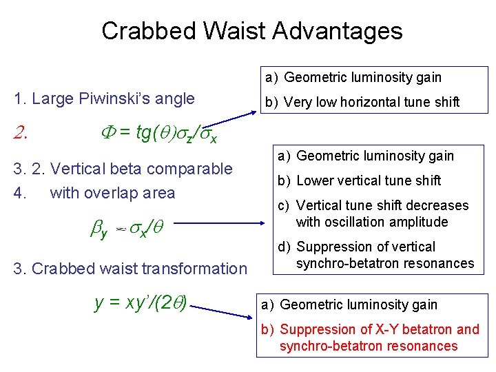 Crabbed Waist Advantages a) Geometric luminosity gain 1. Large Piwinski’s angle 2. b) Very