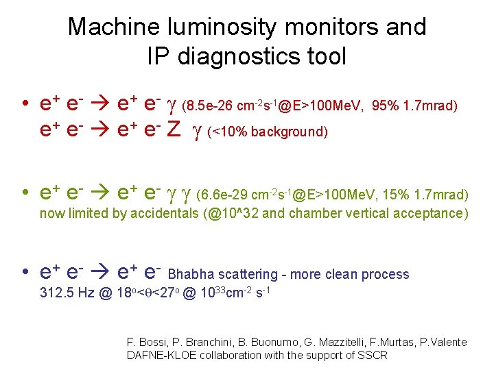 Machine luminosity monitors and IP diagnostics tool • e+ e- g (8. 5 e-26