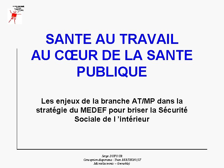 SANTE AU TRAVAIL AU CŒUR DE LA SANTE PUBLIQUE Les enjeux de la branche