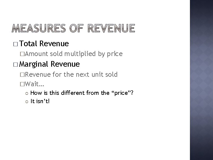 � Total Revenue �Amount � Marginal sold multiplied by price Revenue �Revenue for the