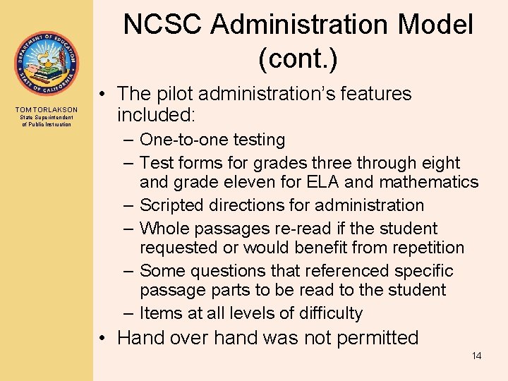 NCSC Administration Model (cont. ) TOM TORLAKSON State Superintendent of Public Instruction • The
