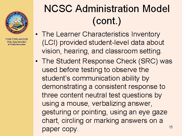 NCSC Administration Model (cont. ) TOM TORLAKSON State Superintendent of Public Instruction • The