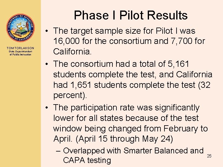 Phase I Pilot Results TOM TORLAKSON State Superintendent of Public Instruction • The target
