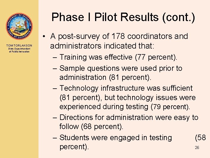 Phase I Pilot Results (cont. ) TOM TORLAKSON State Superintendent of Public Instruction •