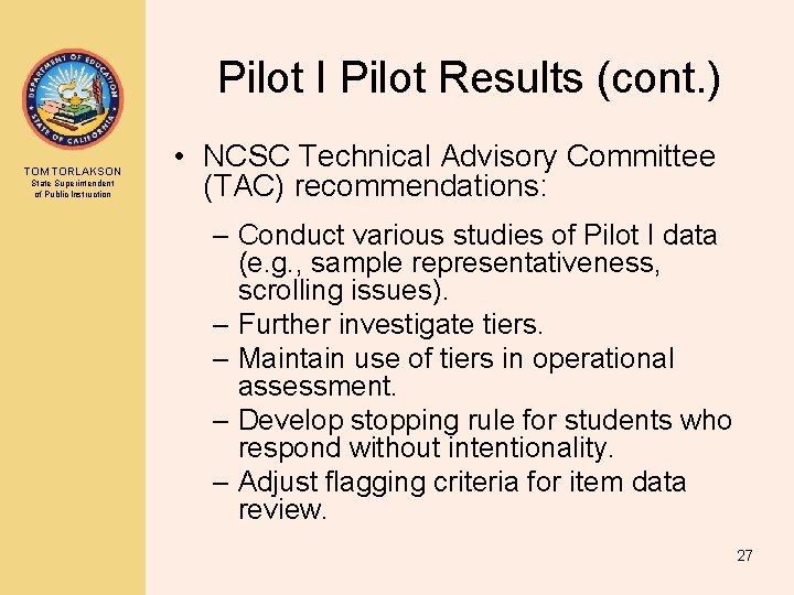 Pilot I Pilot Results (cont. ) TOM TORLAKSON State Superintendent of Public Instruction •