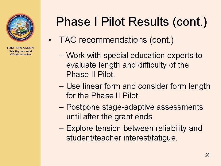 Phase I Pilot Results (cont. ) • TAC recommendations (cont. ): TOM TORLAKSON State