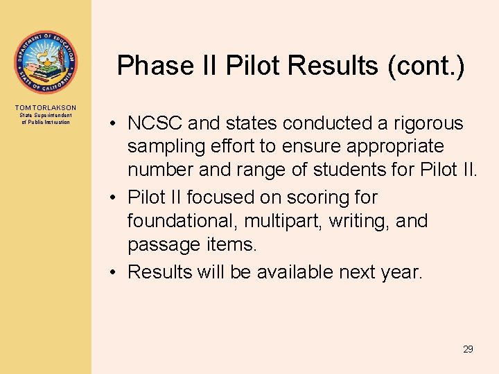 Phase II Pilot Results (cont. ) TOM TORLAKSON State Superintendent of Public Instruction •