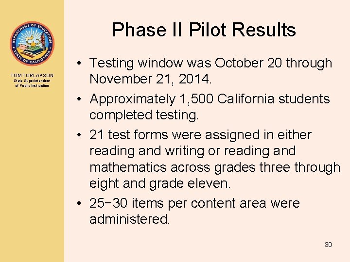 Phase II Pilot Results TOM TORLAKSON State Superintendent of Public Instruction • Testing window