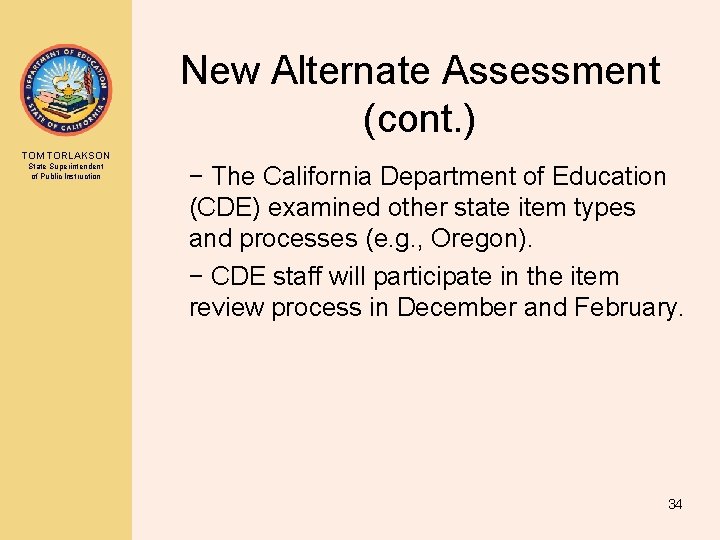 New Alternate Assessment (cont. ) TOM TORLAKSON State Superintendent of Public Instruction − The