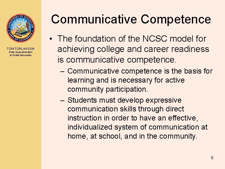 Communicative Competence TOM TORLAKSON State Superintendent of Public Instruction • The foundation of the