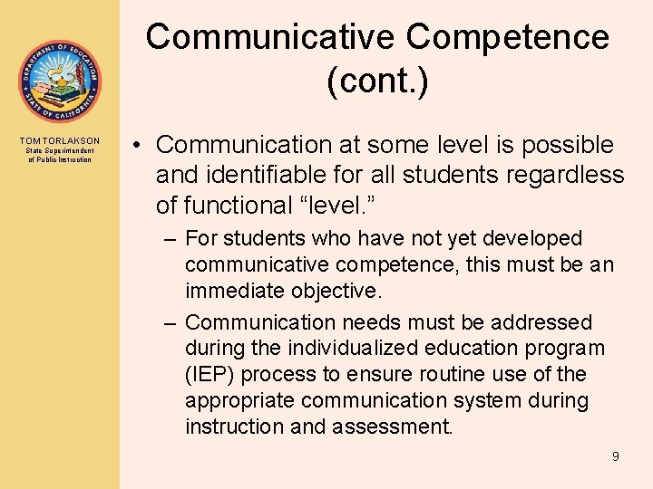 Communicative Competence (cont. ) TOM TORLAKSON State Superintendent of Public Instruction • Communication at