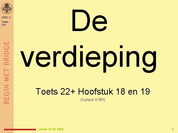 DEEL 2 Toets 22+ De verdieping Toets 22+ Hoofstuk 18 en 19 (cursus V-5