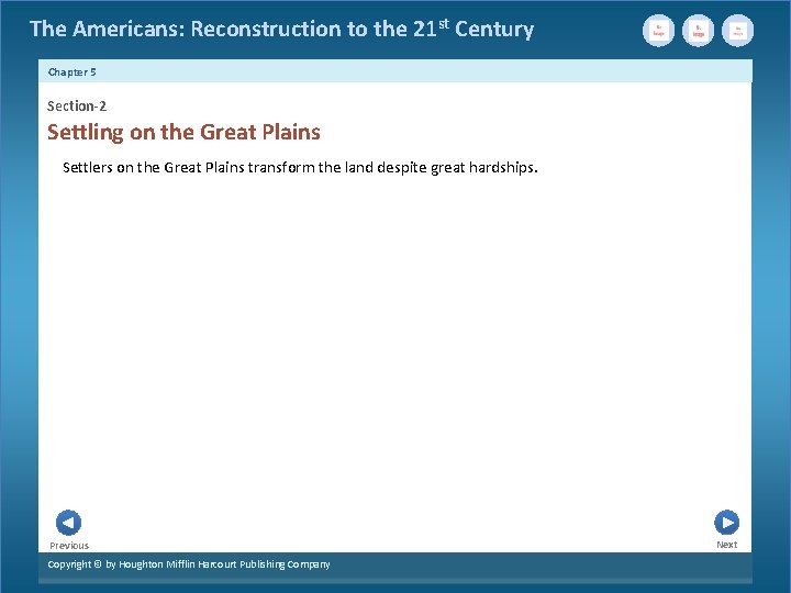 The Americans: Reconstruction to the 21 st Century Chapter 5 Section-2 Settling on the