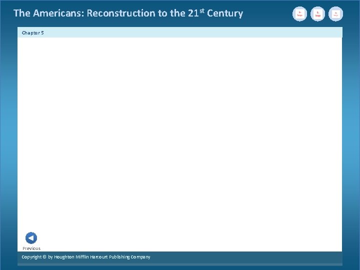 The Americans: Reconstruction to the 21 st Century Chapter 5 Previous Copyright © by