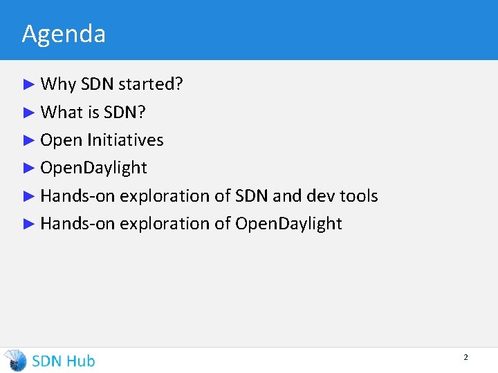 Agenda ► Why SDN started? ► What is SDN? ► Open Initiatives ► Open.