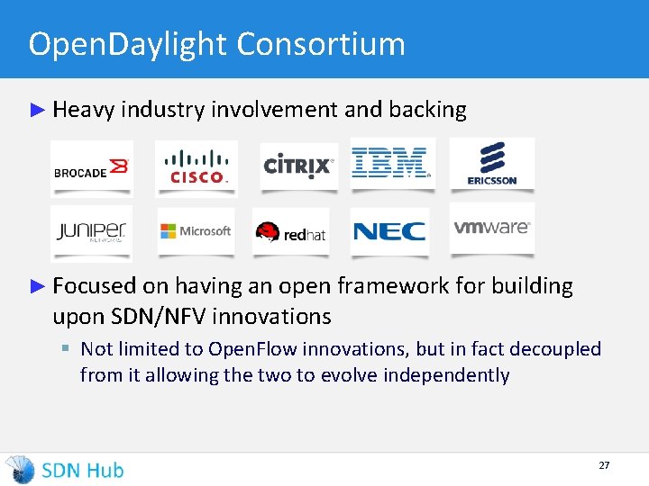 Open. Daylight Consortium ► Heavy industry involvement and backing ► Focused on having an