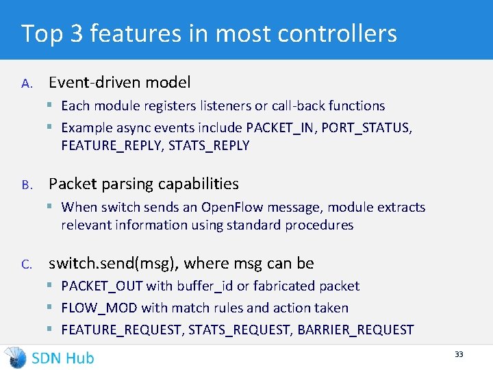 Top 3 features in most controllers A. Event-driven model § Each module registers listeners