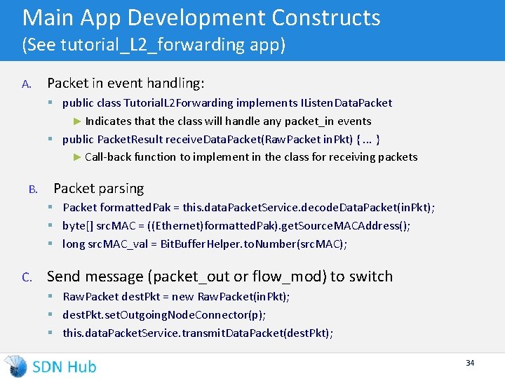 Main App Development Constructs (See tutorial_L 2_forwarding app) A. Packet in event handling: §