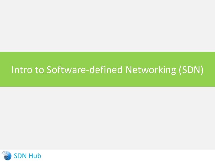 Intro to Software-defined Networking (SDN) 