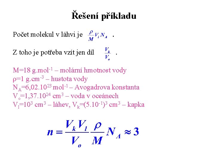 Řešení příkladu Počet molekul v láhvi je Z toho je potřeba vzít jen díl